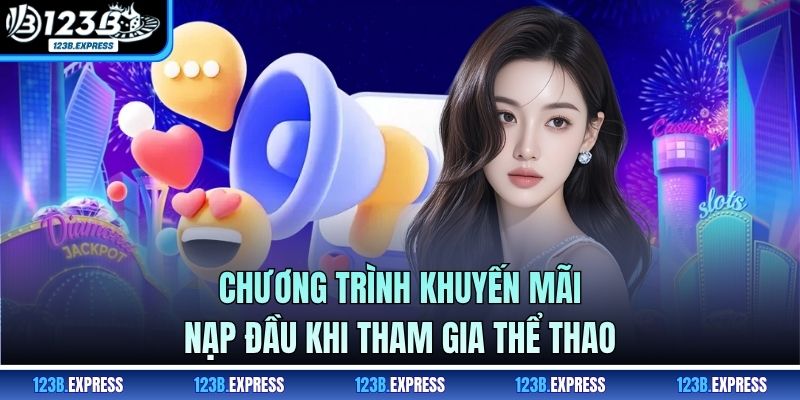 Chương trình khuyến mãi nạp đầu khi tham gia thể thao