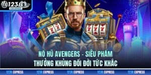 Nổ Hũ Avengers - Siêu Phẩm Thưởng Khủng Đổi Đời Tức Khắc